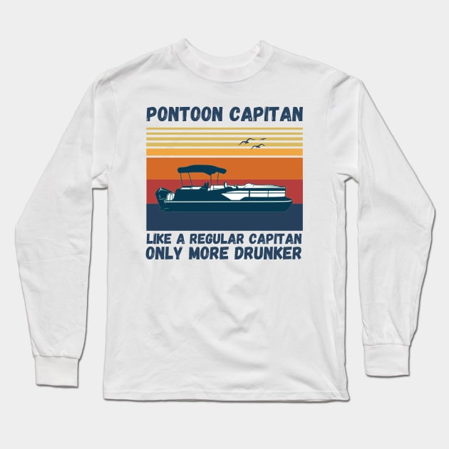 Pontoon Captain Like A regular Captain Only More Drunker Long Sleeve T-Shirt by JustBeSatisfied